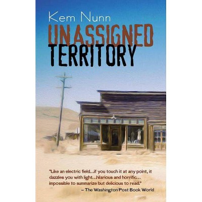 Unassigned Territory - by  Kem Nunn (Paperback)