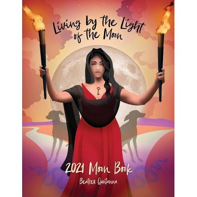 Living by the Light of the Moon - 23rd Edition by  Beatrex Quntanna (Paperback)