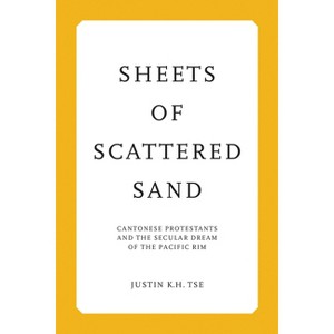 Sheets of Scattered Sand - (Liu Institute Chinese Christianities) by  Justin K H Tse (Hardcover) - 1 of 1