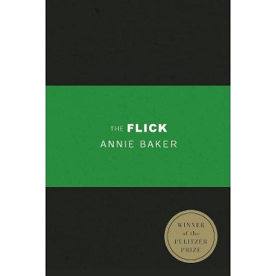 The Flick (Tcg Edition) - by  Annie Baker (Paperback)