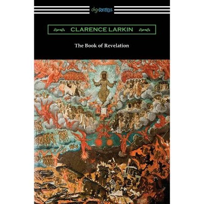 The Book of Revelation - by  Clarence Larkin (Paperback)