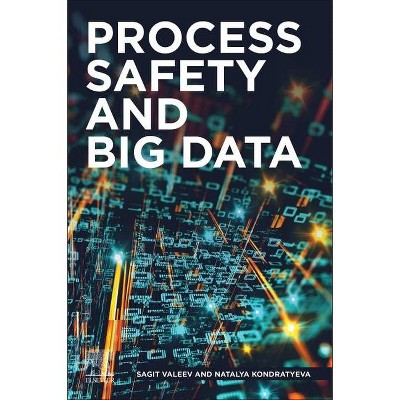 Process Safety and Big Data - by  Sagit Valeev & Natalya Kondratyeva (Paperback)