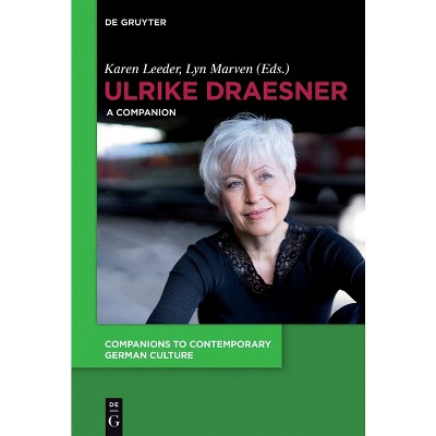 Ulrike Draesner - (Companions to Contemporary German Culture) by  Karen Jane Leeder & Lyn Marven (Paperback)