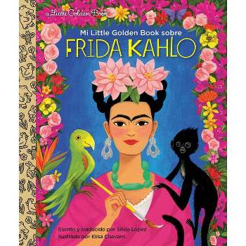 Mi Little Golden Book Sobre Frida Kahlo (My Little Golden Book about Frida Kahlo Spanish Edition) - by  Silvia Lopez (Hardcover)