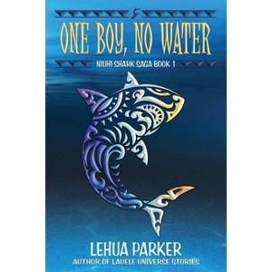 One Boy, No Water - (Niuhi Shark Saga) 5th Edition by  Lehua Parker (Paperback) - 1 of 1
