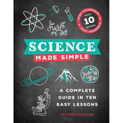 Science Made Simple - by  Victoria Williams (Hardcover)