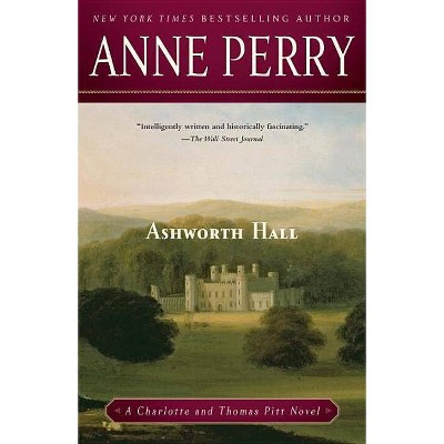 Ashworth Hall - (Charlotte and Thomas Pitt) by  Anne Perry (Paperback)