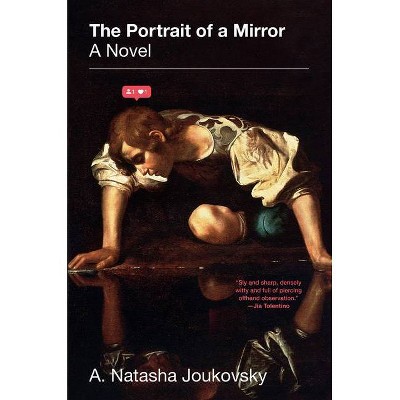 The Portrait of a Mirror - by  A Natasha Joukovsky (Hardcover)