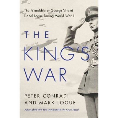 The King's War - by  Peter Conradi & Mark Logue (Hardcover)