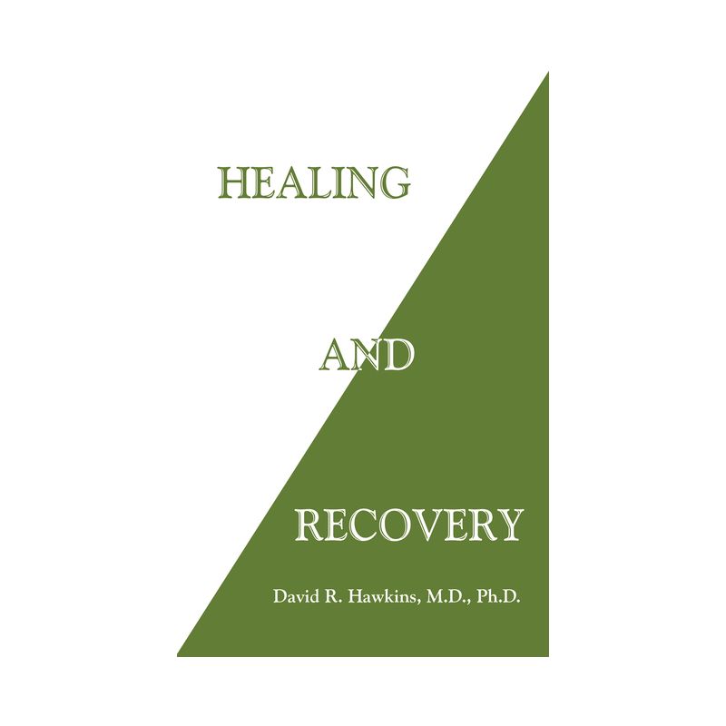 Healing and Recovery - by  David R Hawkins (Paperback), 1 of 2
