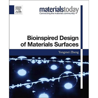  Bioinspired Design of Materials Surfaces - (Materials Today) by  Yongmei Zheng (Paperback) 