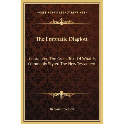 The Emphatic Diaglott - by  Benjamin Wilson (Hardcover)