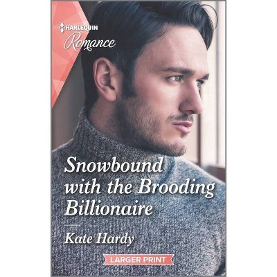 Snowbound with the Brooding Billionaire - Large Print by  Kate Hardy (Paperback)