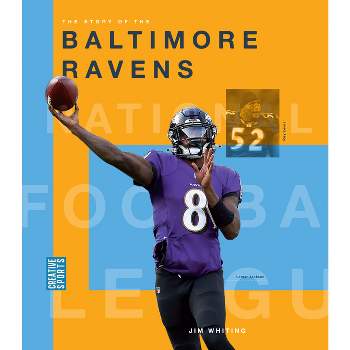 The Story of the Baltimore Ravens - by  Jim Whiting (Paperback)