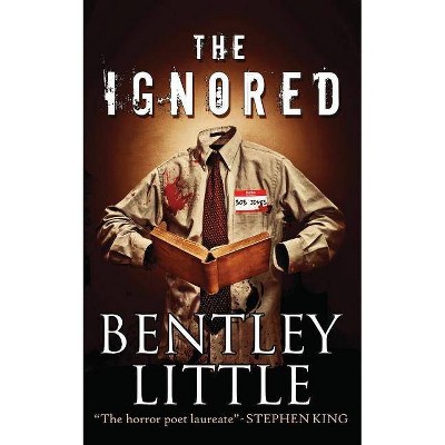 The Ignored - by  Bentley Little (Paperback)