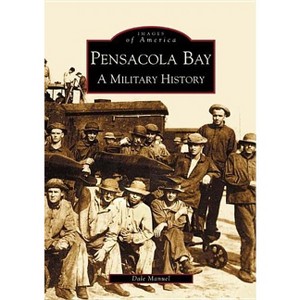Pensacola Bay - (Images of America) by  Dale Manuel (Paperback) - 1 of 1