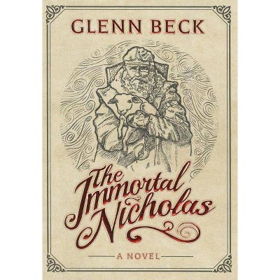 The Immortal Nicholas - by  Glenn Beck (Hardcover)