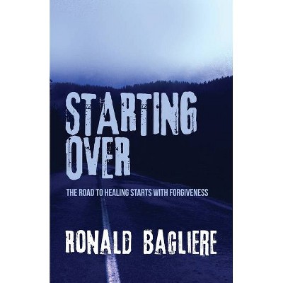 Starting Over - by  Ronald Bagliere (Paperback)