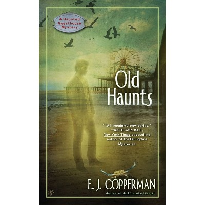 Old Haunts - (Haunted Guesthouse Mystery) by  E J Copperman (Paperback)