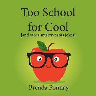 Too School for Cool - (Illustrated Jokes) by  Brenda Ponnay (Paperback)