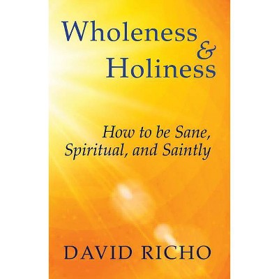 Wholeness and Holiness - by  David Richo (Paperback)