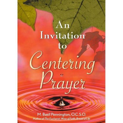 An Invitation to Centering Prayer - by  M Pennington (Paperback)