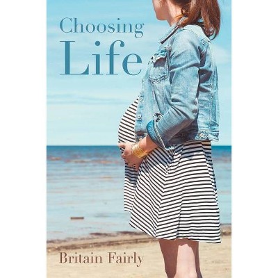 Choosing Life - by  Britain Fairly (Paperback)