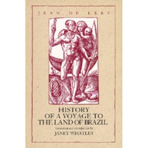 History of a Voyage to the Land of Brazil - (Latin American Literature and Culture) Annotated by  Jean De Lery (Paperback) - 1 of 1