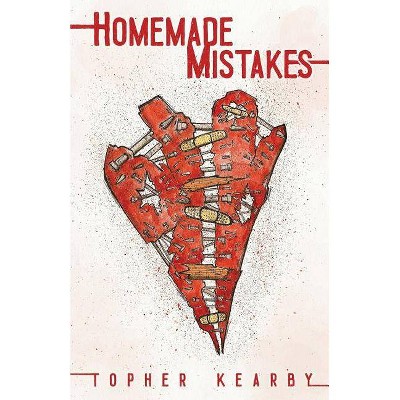 Homemade Mistakes - by  Topher Kearby (Paperback)