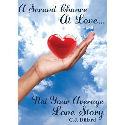 A Second Chance at Love - by  C J Dillard (Paperback)