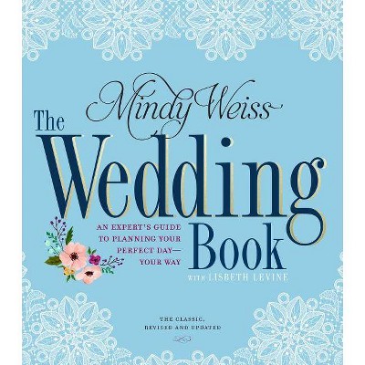 The Wedding Book - 2nd Edition by  Mindy Weiss & Lisbeth Levine (Paperback)