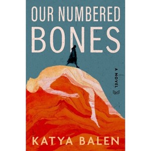 Our Numbered Bones - by  Katya Balen (Hardcover) - 1 of 1