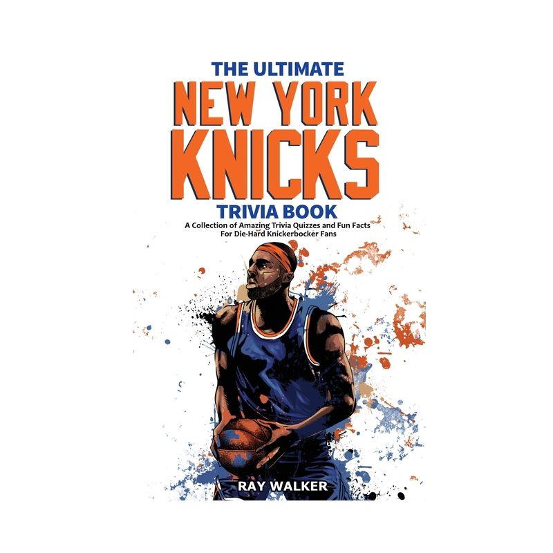 The Ultimate New York Knicks Trivia Book - by  Ray Walker (Paperback), 1 of 2