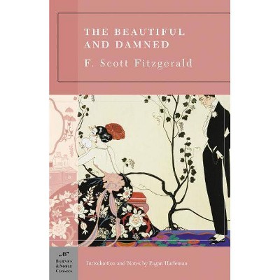 The Beautiful and Damned - (Barnes & Noble Classics) by  F Scott Fitzgerald (Paperback)