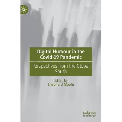 Digital Humour in the Covid-19 Pandemic - by  Shepherd Mpofu (Hardcover)