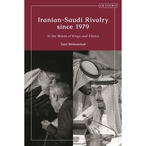 Iranian-Saudi Rivalry Since 1979 - by  Talal Mohammad (Paperback) - 1 of 1