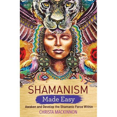 Shamanism Made Easy - by  Christa MacKinnon (Paperback)