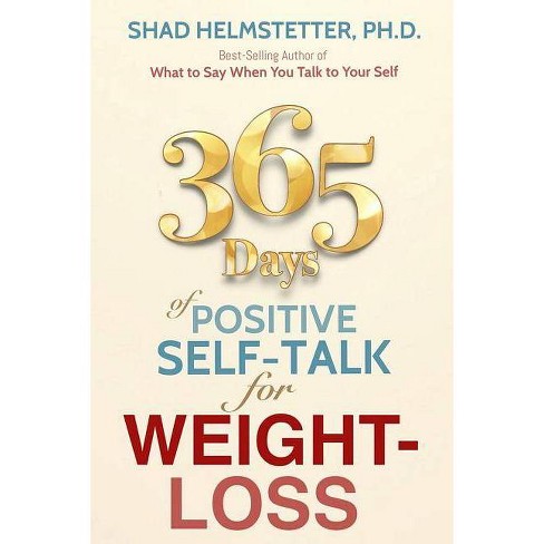 365 Days Of Positive Self Talk For Weight Loss By Shad Helmstetter Ph D Paperback Target