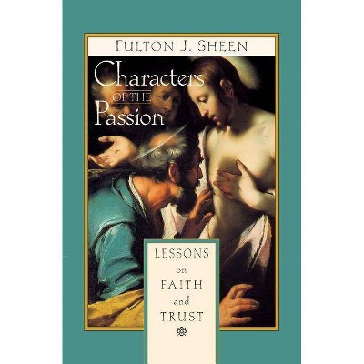 Characters of the Passion - by  Fulton Sheen (Paperback)