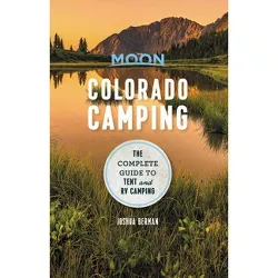 Moon Colorado Camping - (Moon Outdoors) 6th Edition by  Joshua Berman (Paperback)