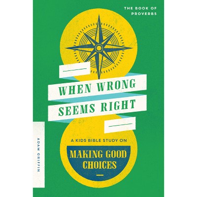When Wrong Seems Right - by  Adam Griffin (Paperback)