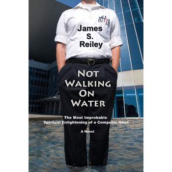 Not Walking on Water - by  James S Reiley (Paperback)