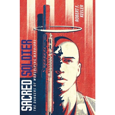 Sacred Soldier - by  Robert F Keeler (Paperback)
