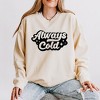 Simply Sage Market Women's Lightweight Garment Dyed Graphic Sweatshirt Always Cold Retro - 2 of 4