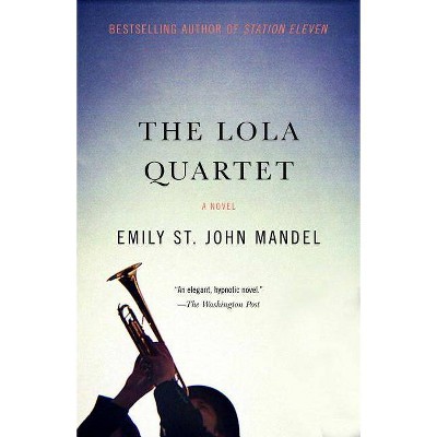  The Lola Quartet - by  Emily St John Mandel (Paperback) 