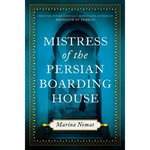 Mistress of the Persian Boarding House - by  Marina Nemat (Paperback) - 1 of 1