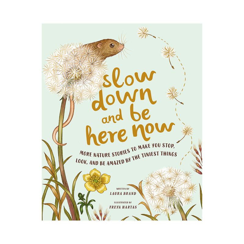 Slow Down and Be Here Now - by  Laura Brand (Hardcover), 1 of 2