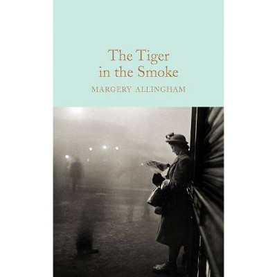 The Tiger in the Smoke - by  Margery Allingham (Hardcover)