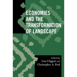 Economies and the Transformation of Landscape - (Society for Economic Anthropology Monograph) by  Lisa Cliggett & Christopher a Pool (Paperback) - 1 of 1