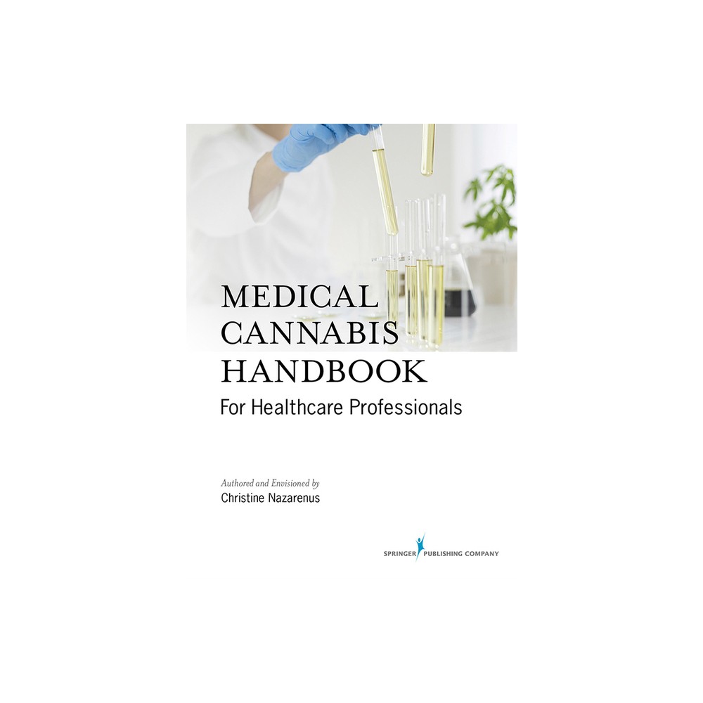 Medical Cannabis Handbook for Healthcare Professionals - by Christine Nazarenus (Paperback)